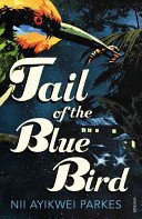 Tail of the Blue Bird (Ayikwei Parkes Nii)(Paperback / softback)