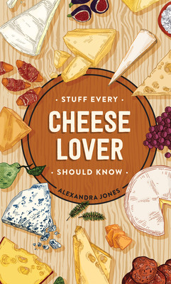 Stuff Every Cheese Lover Should Know (Jones Alexandra)(Pevná vazba)