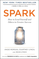 Spark: How to Lead Yourself and Others to Greater Success (Morgan Angie)(Paperback)