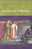 Medieval Folklore: A Guide to Myths, Legends, Tales, Beliefs, and Customs (Lindahl Carl)(Paperback)