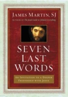 Seven Last Words: An Invitation to a Deeper Friendship with Jesus (Martin James)(Pevná vazba)