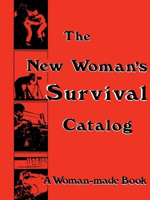 The New Woman's Survival Catalog: A Woman-Made Book (Grimstad Kirsten)(Paperback)