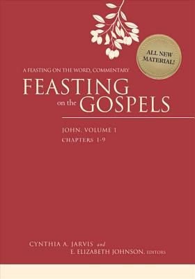 Feasting on the Gospels--John, Volume 1: A Feasting on the Word Commentary (Jarvis Cynthia A.)(Pevná vazba)