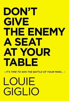 Don't Give the Enemy a Seat at Your Table: It's Time to Win the Battle of Your Mind... (Giglio Louie)(Pevná vazba)