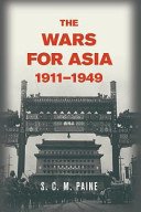 The Wars for Asia, 1911 1949 (Paine S. C. M.)(Paperback)