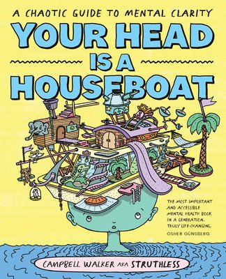 Your Head Is a Houseboat: A Chaotic Guide to Mental Clarity (Walker Campbell)(Paperback)