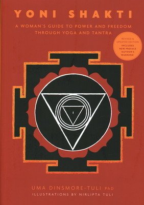 Yoni Shakti - A woman's guide to power and freedom through yoga and tantra (Dinsmore-Tuli Uma)(Paperback / softback)