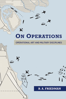 On Operations: Operational Art and Military Disciplines (Friedman B. A.)(Pevná vazba)