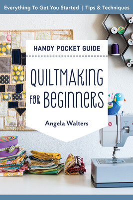 Quiltmaking for Beginners Handy Pocket Guide: Everything to Get You Started; Tips & Techniques (Walters Angela)(Paperback)