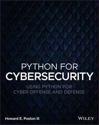 Python for Cybersecurity: Using Python for Cyber Offense and Defense (Poston Howard E.)(Paperback)