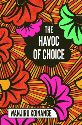 The Havoc of Choice (Koinange Wanjiru)(Paperback)