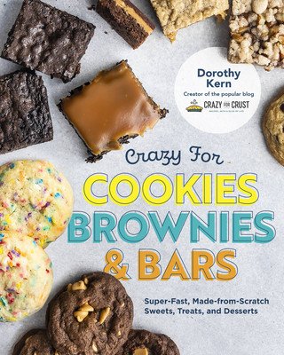 Crazy for Cookies, Brownies, and Bars: Super-Fast, Made-From-Scratch Sweets, Treats, and Desserts (Kern Dorothy)(Pevná vazba)
