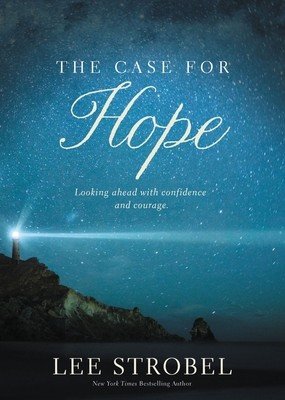 The Case for Hope: Looking Ahead with Confidence and Courage (Strobel Lee)(Paperback)