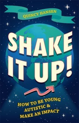Shake It Up!: How to Be Young, Autistic, and Make an Impact (Hansen Quincy)(Paperback)