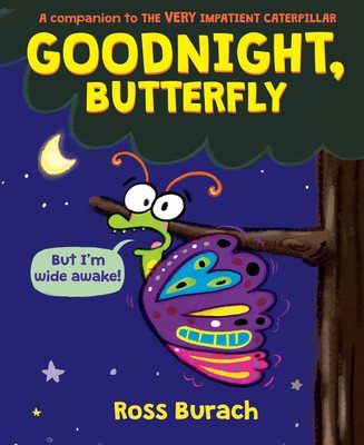 Goodnight, Butterfly (a Very Impatient Caterpillar Book) (Burach Ross)(Pevná vazba)