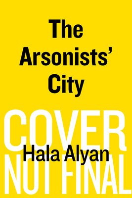The Arsonists' City (Alyan Hala)(Paperback)
