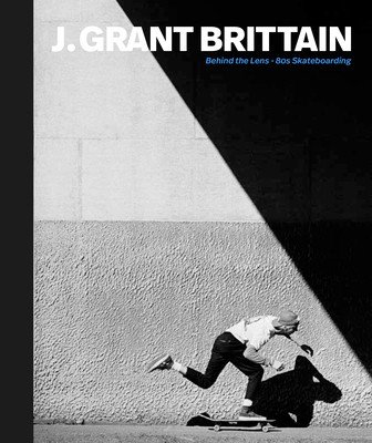 Push: J. Grant Brittain - '80s Skateboarding Photography (Brittain Grant)(Pevná vazba)