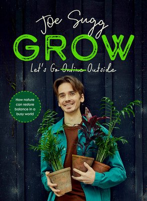 Grow - How nature can restore balance in a busy world (Sugg Joe)(Pevná vazba)