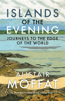Islands of the Evening - Journeys to the Edge of the World (Moffat Alistair)(Paperback / softback)
