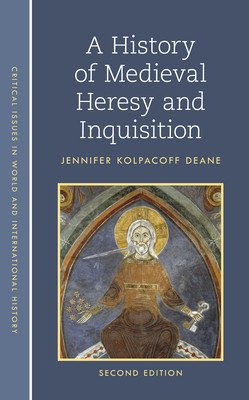 A History of Medieval Heresy and Inquisition (Deane Jennifer Kolpacoff)(Paperback)