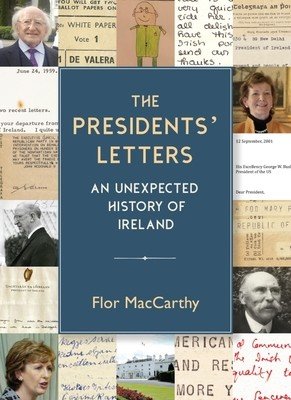 The Presidents' Letters: An Unexpected History of Ireland (MacCarthy Flor)(Paperback)