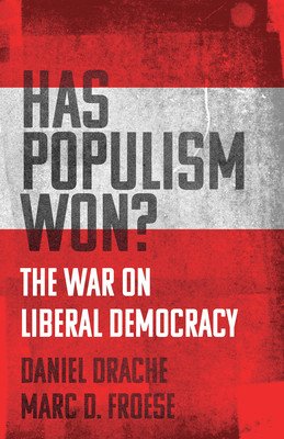 Has Populism Won?: The War on Liberal Democracy (Drache Daniel)(Paperback)