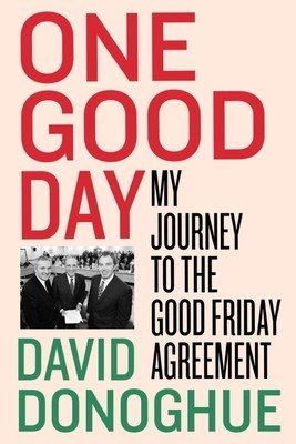 One Good Day: My Journey to the Good Friday Agreement (Donoghue David)(Pevná vazba)