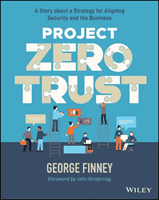 Project Zero Trust: A Story about a Strategy for Aligning Security and the Business (Finney George)(Paperback)