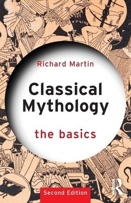 Classical Mythology: The Basics (Martin Richard)(Paperback)