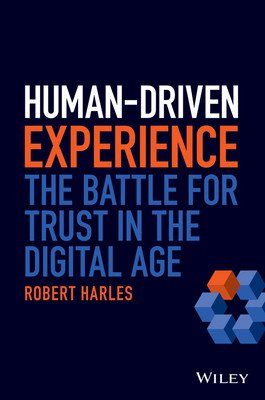 Human-Driven Experience: The Battle for Trust in the Digital Age (Harles Robert)(Pevná vazba)