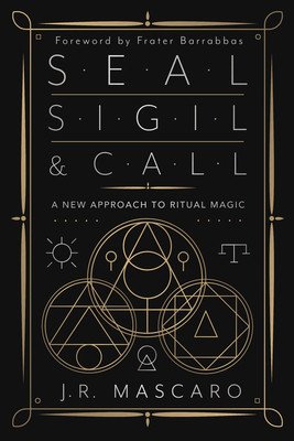 Seal, Sigil & Call: A New Approach to Ritual Magic (Mascaro J. R.)(Paperback)