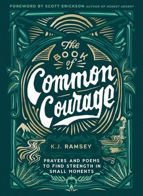 The Book of Common Courage: Prayers and Poems to Find Strength in Small Moments (Ramsey K. J.)(Pevná vazba)