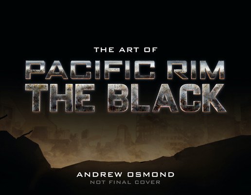 The Art of Pacific Rim: The Black (Osmond Andrew)(Pevná vazba)