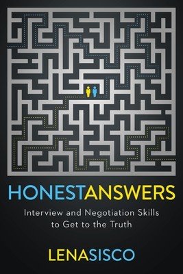 Honest Answers: Interview and Negotiation Skills to Get to the Truth (Sisco Lena)(Paperback)
