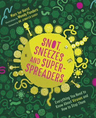 Snot, Sneezes, and Super-Spreaders: Everything You Need to Know about Viruses and How to Stop Them. (Ter Horst Marc)(Pevná vazba)