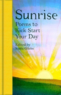 Sunrise: Poems to Kick-Start Your Day (Gibbs Susie)(Pevná vazba)