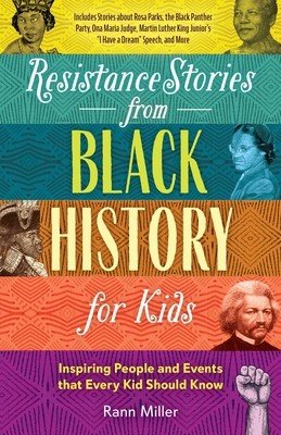 Resistance Stories from Black History for Kids: Inspiring People and Events That Every Kid Should Know (Includes Stories about Rosa Parks, the Black P (Miller Rann)(Paperback)