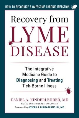 Recovery from Lyme Disease: The Integrative Medicine Guide to Diagnosing and Treating Tick-Borne Illness (Kinderlehrer Daniel A.)(Paperback)