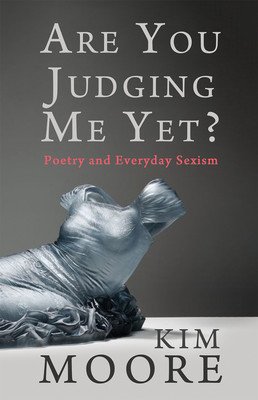 Are You Judging Me Yet?: Poetry and Everyday Sexism (Moore Kim)(Paperback)