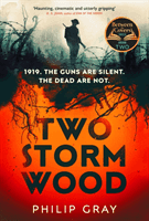 Two Storm Wood - Uncover an unsettling mystery of World War One in the The Times Thriller of the Year (Gray Philip)(Paperback / softback)