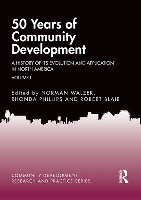 50 Years of Community Development Vol I: A History of its Evolution and Application in North America (Walzer Norman)(Paperback)