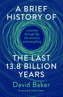 Brief History of the Last 13.8 Billion Years - a journey through life, the universe, and everything (Baker David)(Pevná vazba)