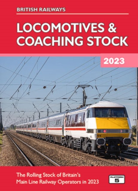 British Railways Locomotives & Coaching Stock 2023 - The Rolling Stock of Britain's Mainline Railway Operators in 2023 (Pritchard Robert)(Pevná vazba)