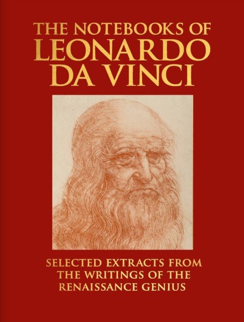 Notebooks of Leonardo da Vinci - Selected Extracts from the Writings of the Renaissance Genius (Vinci Leonardo da)(Pevná vazba)