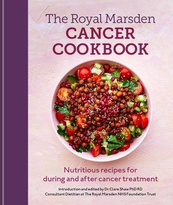 Royal Marsden Cancer Cookbook: Nutritious Recipes for During and After Cancer Treatment (Rd Clare Shaw)(Pevná vazba)