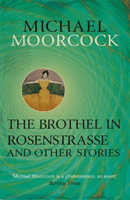 Brothel in Rosenstrasse and Other Stories - The Best Short Fiction of Michael Moorcock Volume 2 (Moorcock Michael)(Paperback / softback)