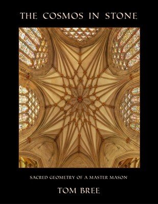 The Cosmos in Stone: Sacred Geometry of a Master Mason (Bree Tom)(Paperback)