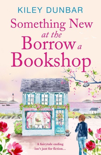Something New at the Borrow a Bookshop - A warm-hearted, romantic and uplifting read (Dunbar Kiley)(Paperback / softback)