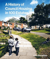 A History of Council Housing in 100 Estates (Boughton John)(Pevná vazba)