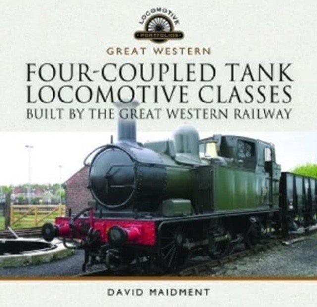 Four-Coupled Tank Locomotive Classes Built by the Great Western Railway (Maidment David)(Pevná vazba)